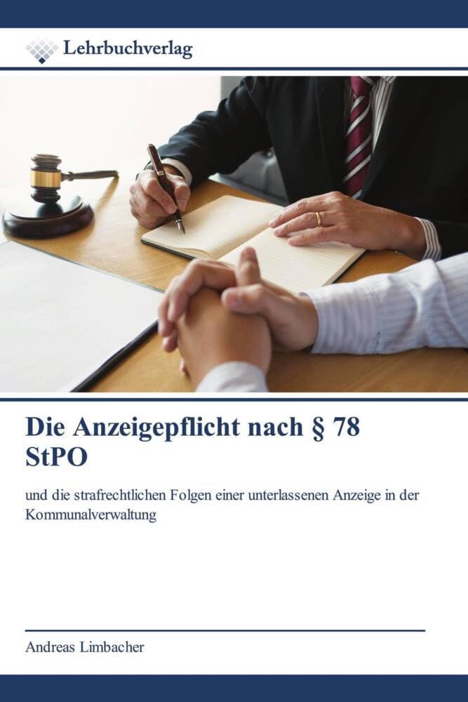 Die Anzeigepflicht nach § 78 StPO: und die strafrechtlichen Folgen einer unterlassenen Anzeige in der Kommunalverwaltung Law
