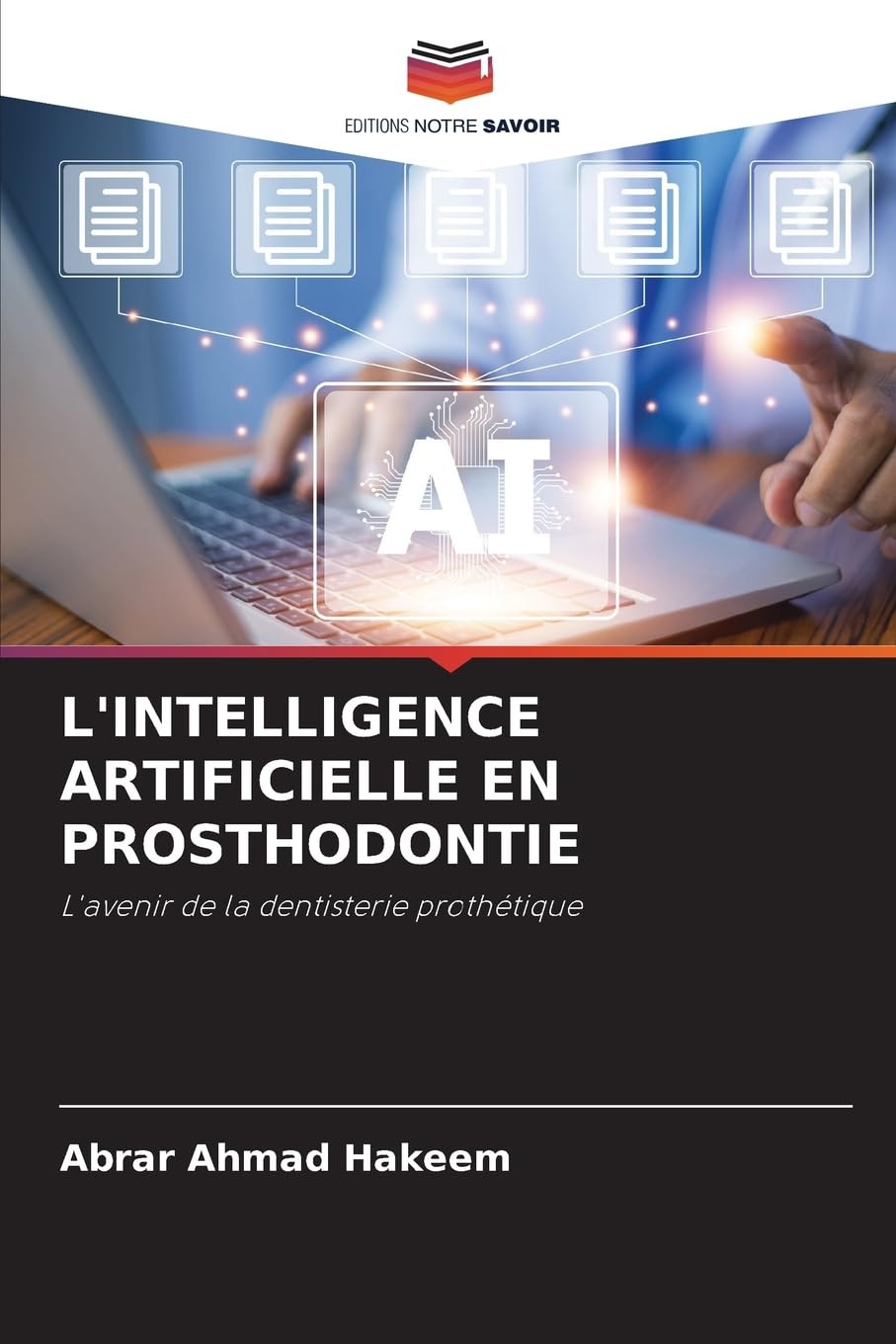 L'INTELLIGENCE ARTIFICIELLE EN PROSTHODONTIE: L'avenir de la dentisterie prothétique Medicine
