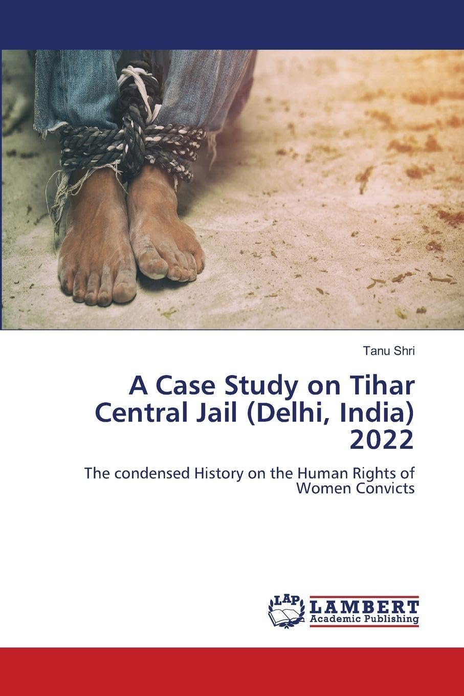 A Case Study on Tihar Central Jail (Delhi, India) 2022 Law