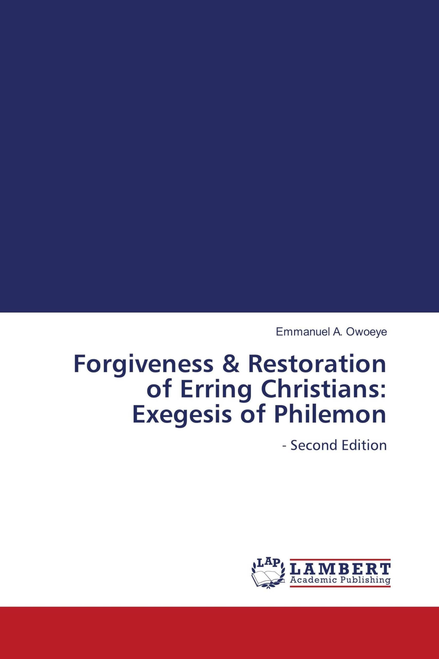 Forgiveness & Restoration of Erring Christians: Exegesis of Philemon Religion & Esotericism