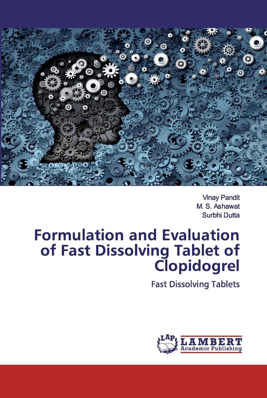 Formulation and Evaluation of Fast Dissolving Tablet of Clopidogrel: Fast Dissolving Tablets Medicine