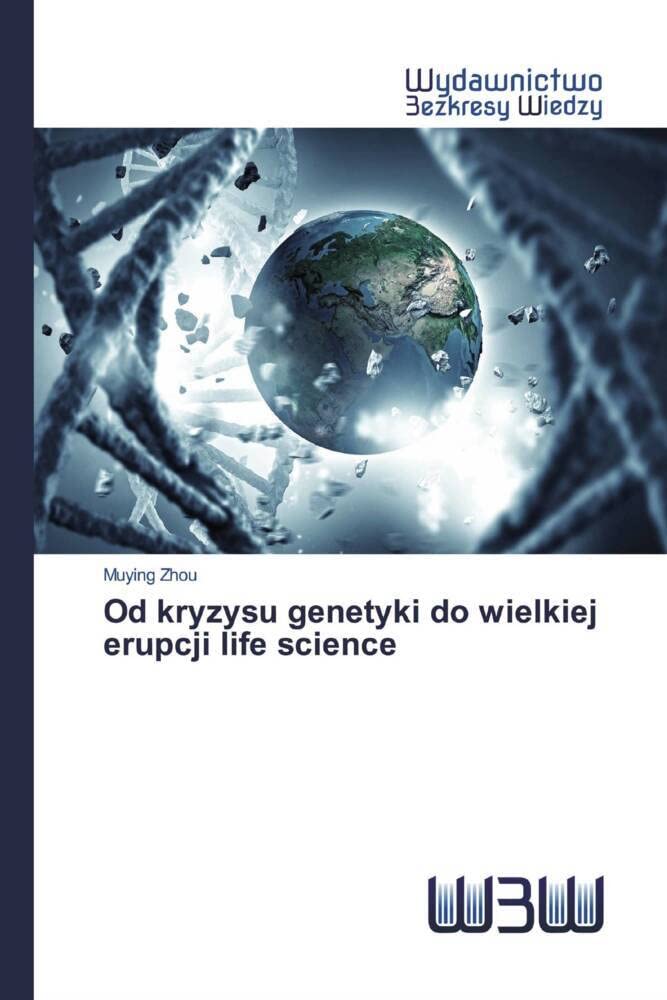 Od kryzysu genetyki do wielkiej erupcji life science Natural Sciences