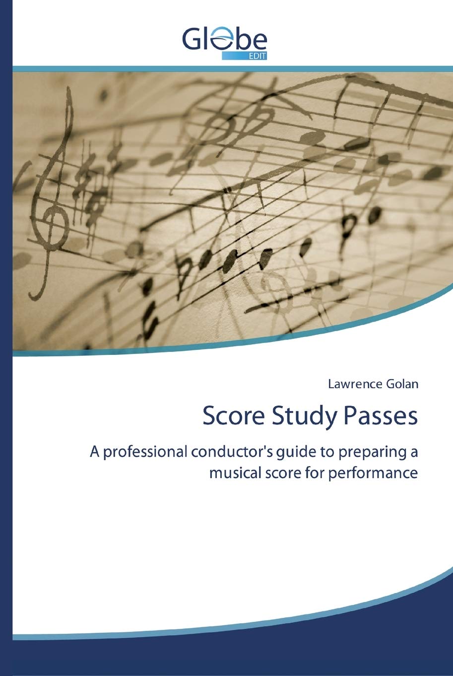 Score Study Passes: A professional conductor's guide to preparing a musical score for performance Arts & Music