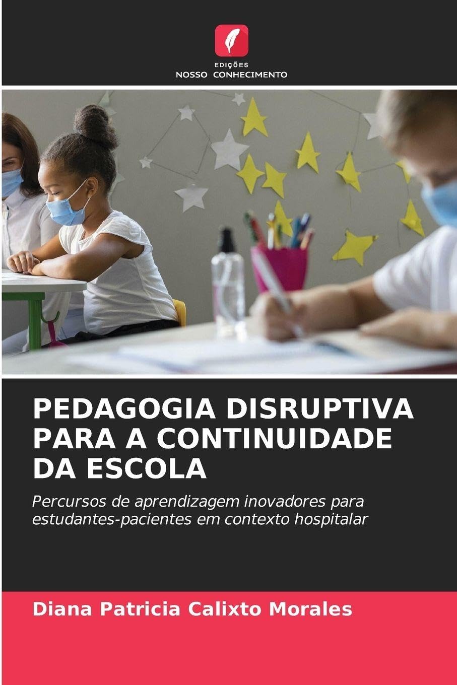 PEDAGOGIA DISRUPTIVA PARA A CONTINUIDADE DA ESCOLA Books