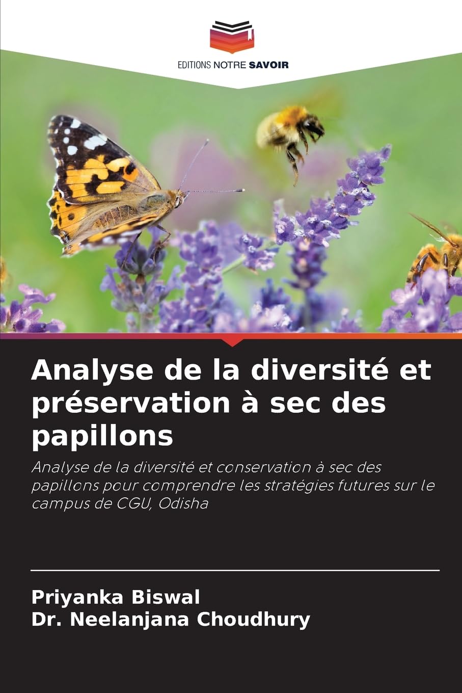 Analyse de la diversité et préservation à sec des papillons: Analyse de la diversité et conservation à sec des papillons pour comprendre les stratégies futures sur le campus de CGU, Odisha Natural Sciences