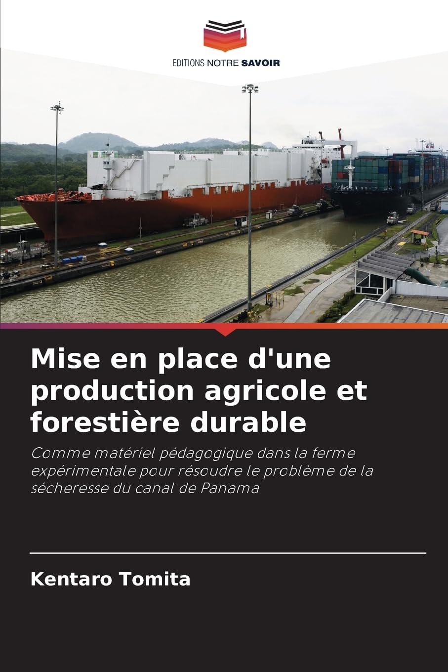 Mise en place d'une production agricole et forestière durable: Comme matériel pédagogique dans la ferme expérimentale pour résoudre le problème de la sécheresse du canal de Panama Natural Sciences
