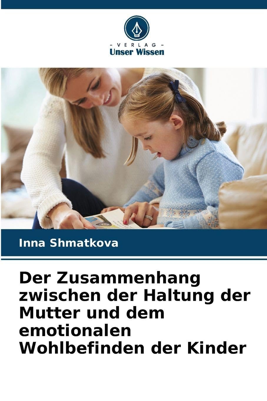 Der Zusammenhang zwischen der Haltung der Mutter und dem emotionalen Wohlbefinden der Kinder Psychology