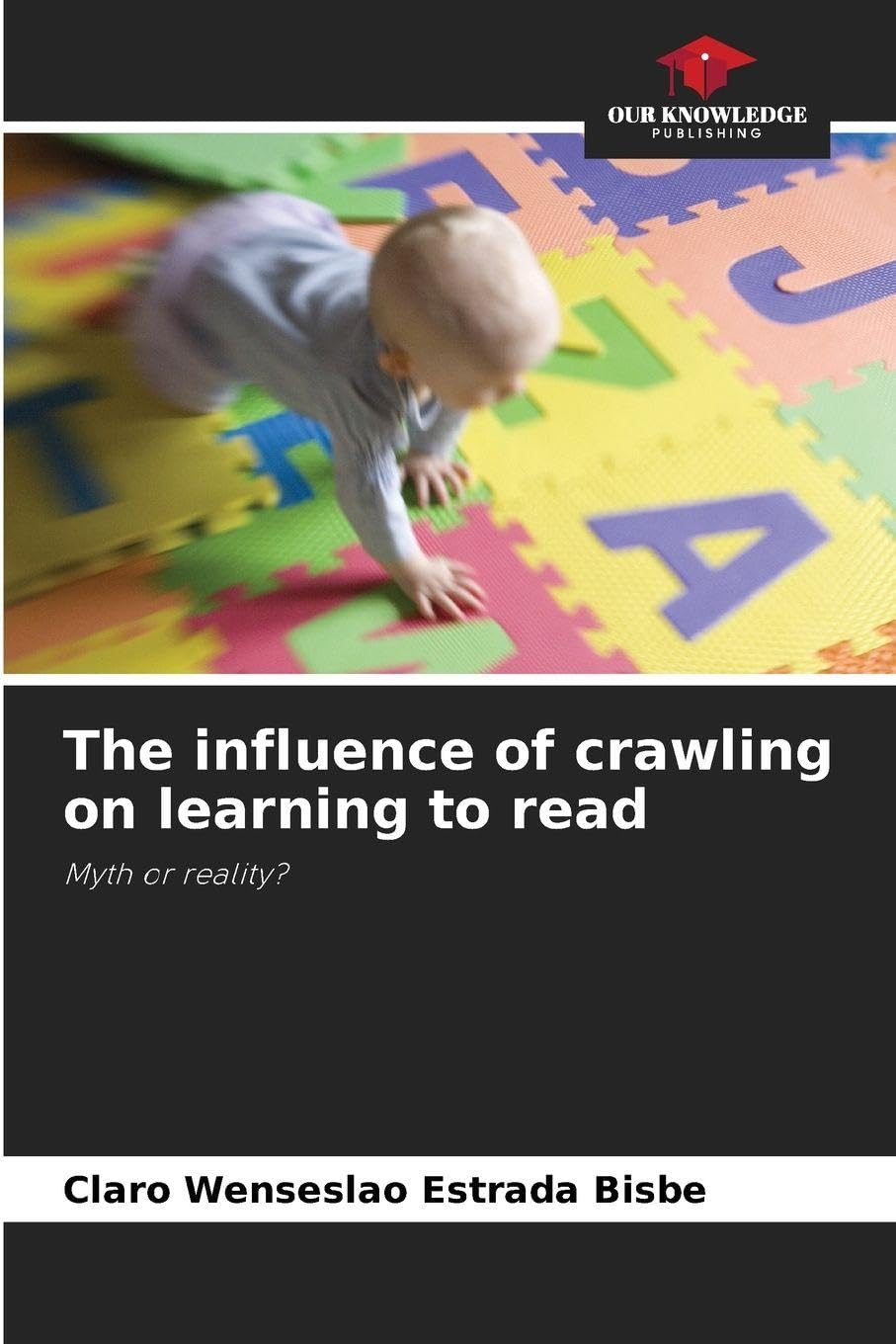 The influence of crawling on learning to read Education & Training