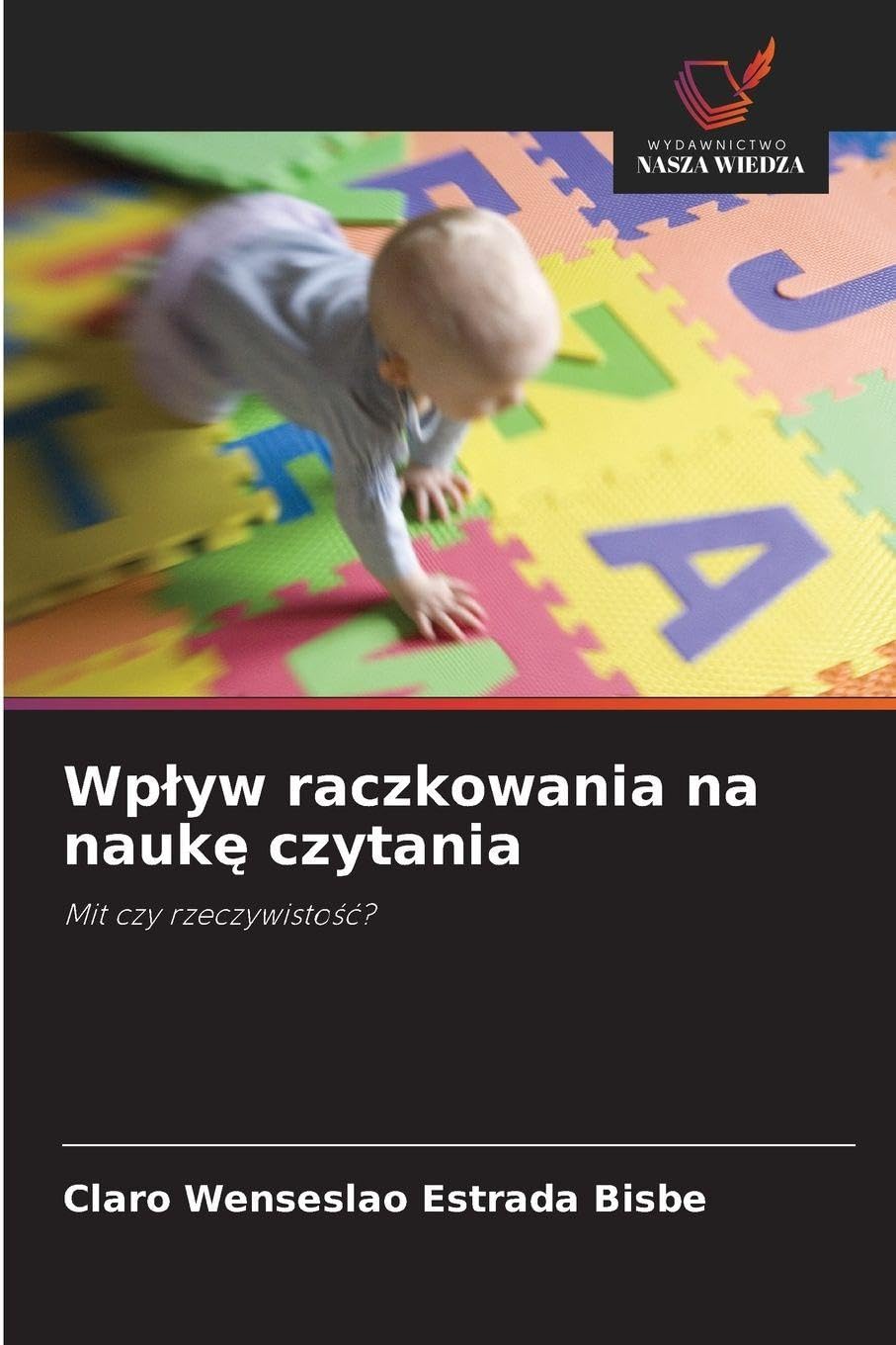 Wp¿yw raczkowania na nauk¿ czytania Education & Training