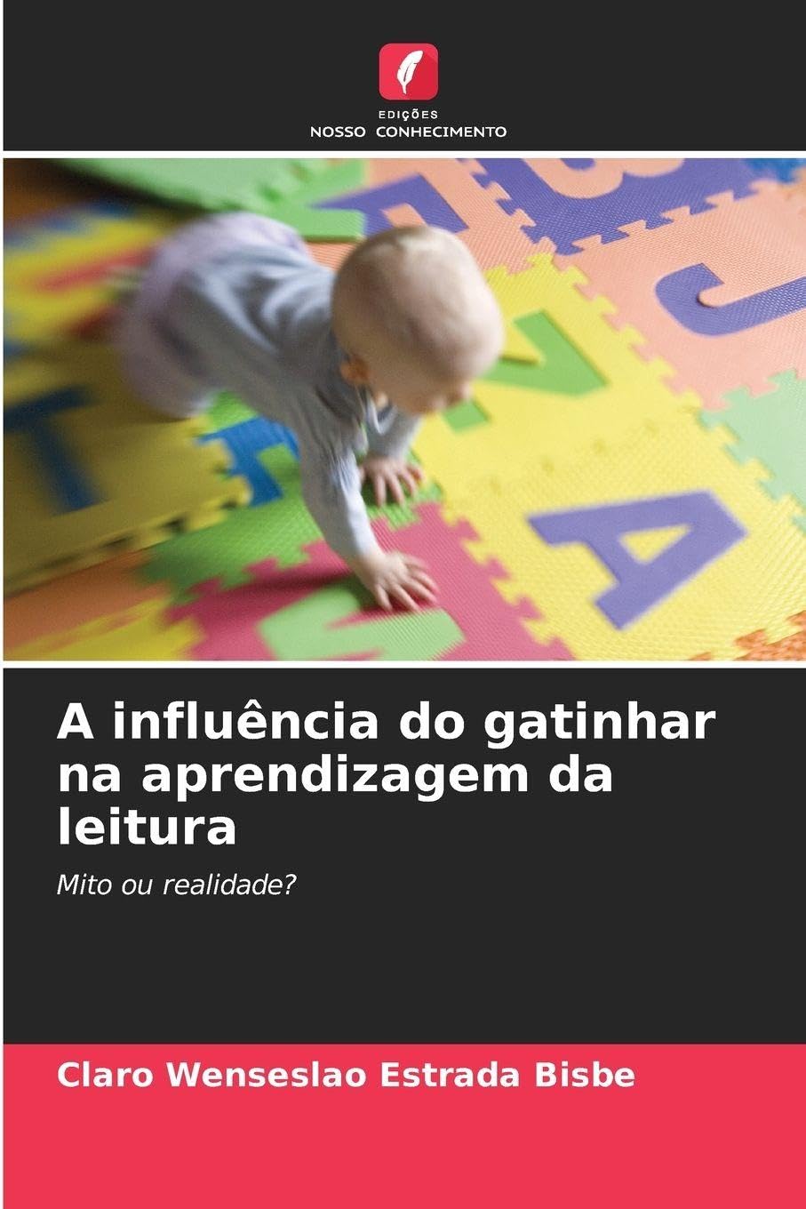A influência do gatinhar na aprendizagem da leitura Education & Training