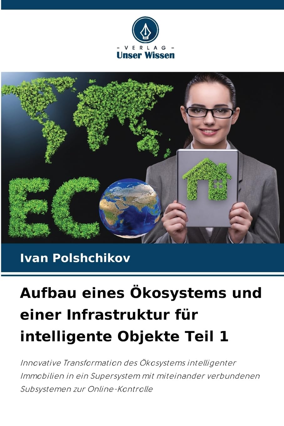 Aufbau eines Ökosystems und einer Infrastruktur für intelligente Objekte Teil 1 Business & Technology