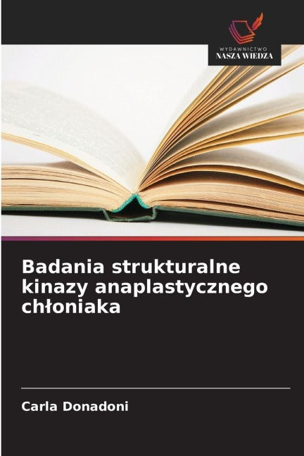 Badania strukturalne kinazy anaplastycznego ch¿oniaka Natural Sciences