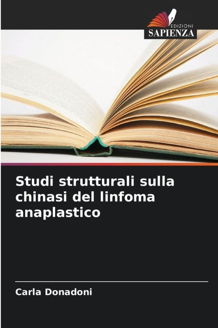 Studi strutturali sulla chinasi del linfoma anaplastico Natural Sciences