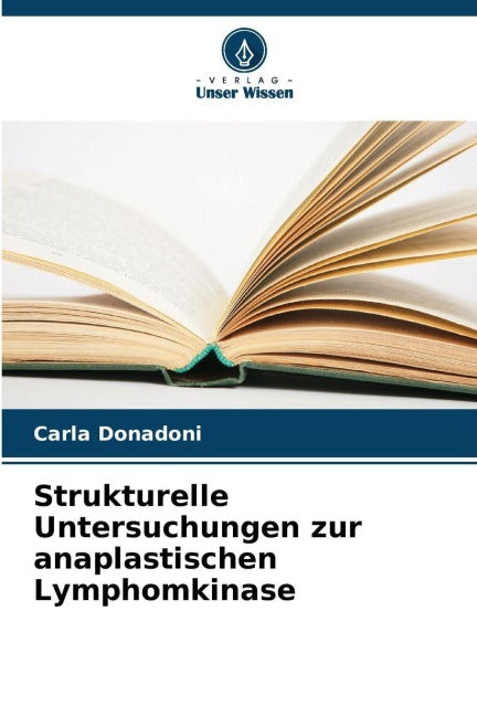 Strukturelle Untersuchungen zur anaplastischen Lymphomkinase Natural Sciences