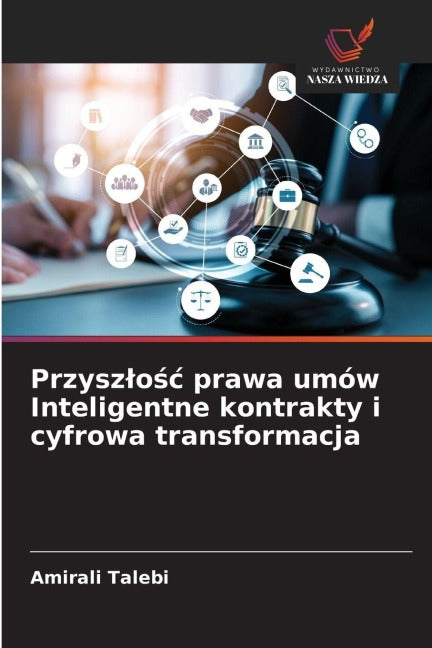 Przysz¿o¿¿ prawa umów Inteligentne kontrakty i cyfrowa transformacja Law
