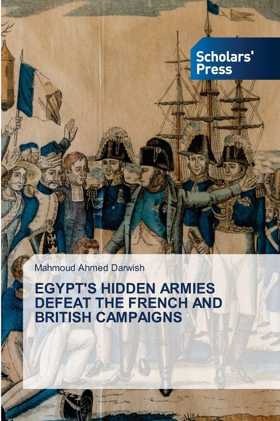 EGYPT'S HIDDEN ARMIES DEFEAT THE FRENCH AND BRITISH CAMPAIGNS Natural Sciences