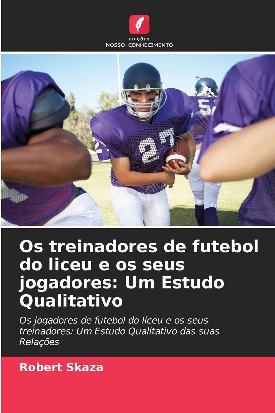 Os treinadores de futebol do liceu e os seus jogadores: Um Estudo Qualitativo Business, Finance & Career