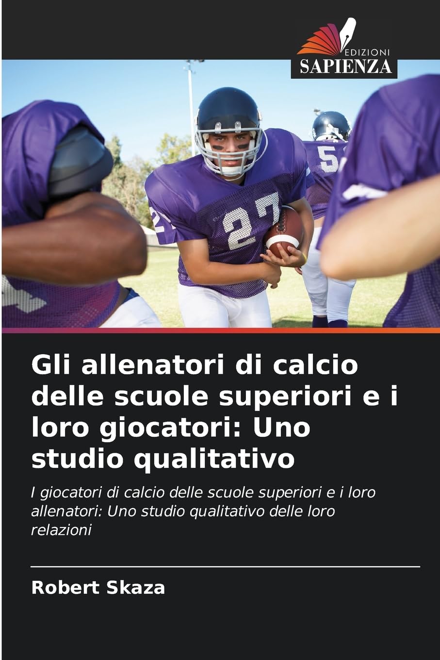 Gli allenatori di calcio delle scuole superiori e i loro giocatori: Uno studio qualitativo Business, Finance & Career