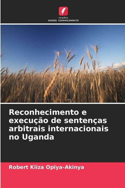 Reconhecimento e execução de sentenças arbitrais internacionais no Uganda Law