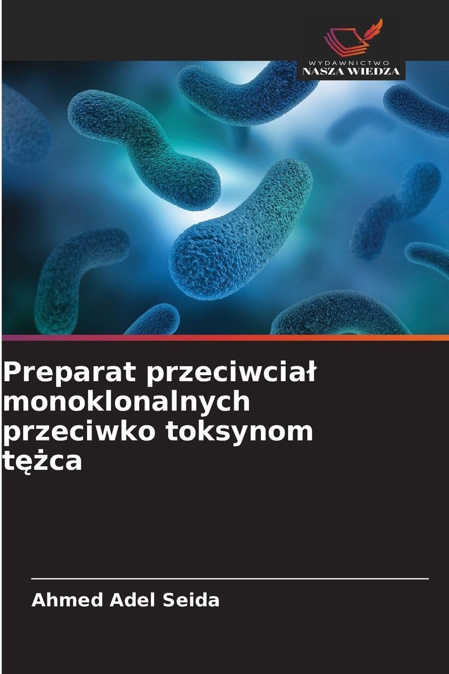 Preparat przeciwcia¿ monoklonalnych przeciwko toksynom t¿¿ca Medicine
