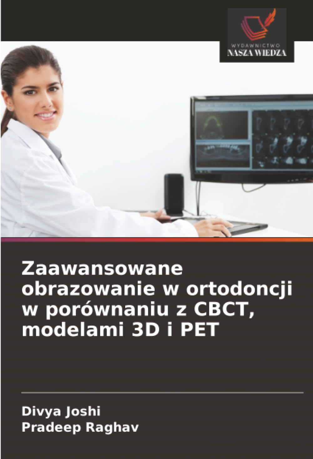 Zaawansowane obrazowanie w ortodoncji w porównaniu z CBCT, modelami 3D i PET Medicine
