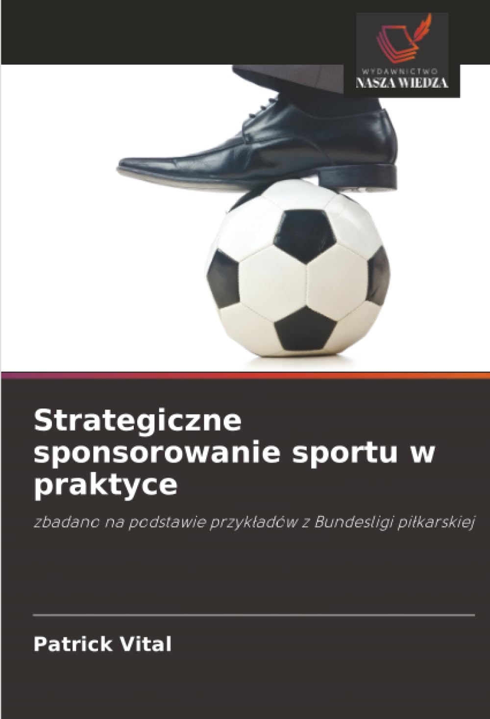 Strategiczne sponsorowanie sportu w praktyce: zbadano na podstawie przykladów z Bundesligi pilkarskiej.DE Law