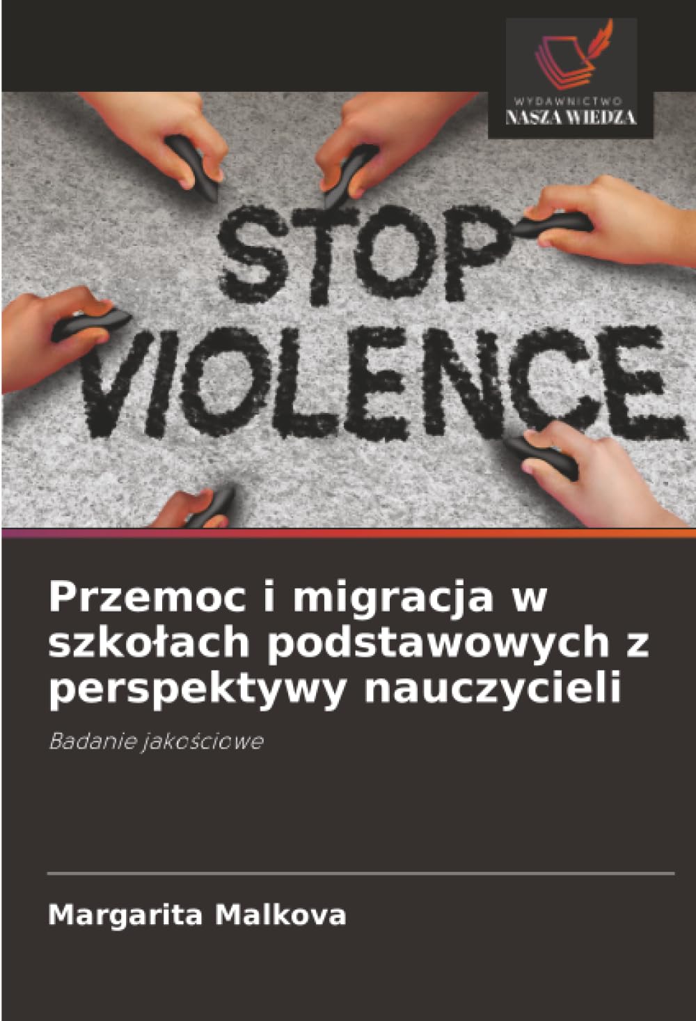 Przemoc i migracja w szkolach podstawowych z perspektywy nauczycieli: Badanie jakosciowe.DE Books
