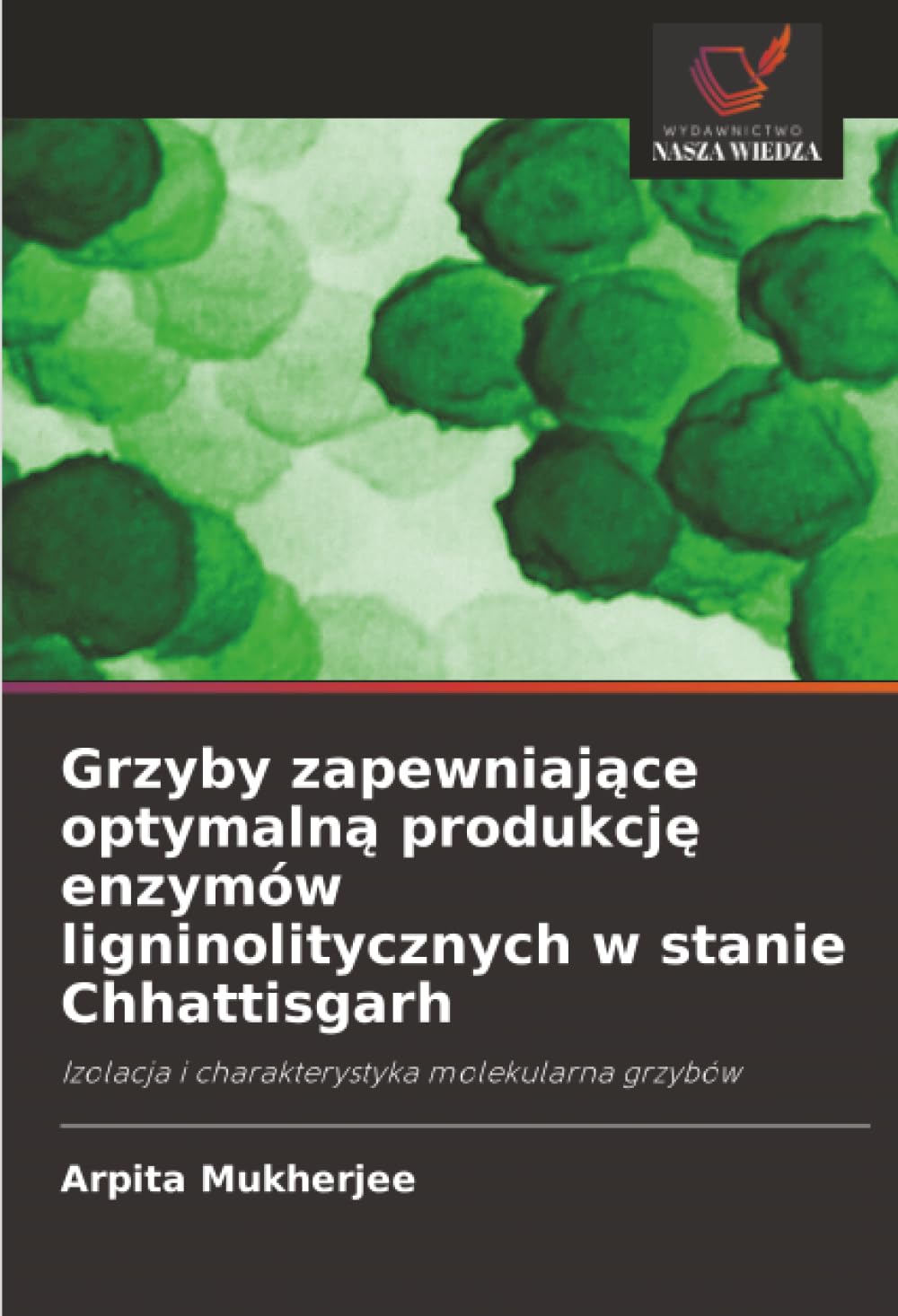 Grzyby zapewniaj¿ce optymaln¿ produkcj¿ enzymów ligninolitycznych w stanie Chhattisgarh Natural Sciences