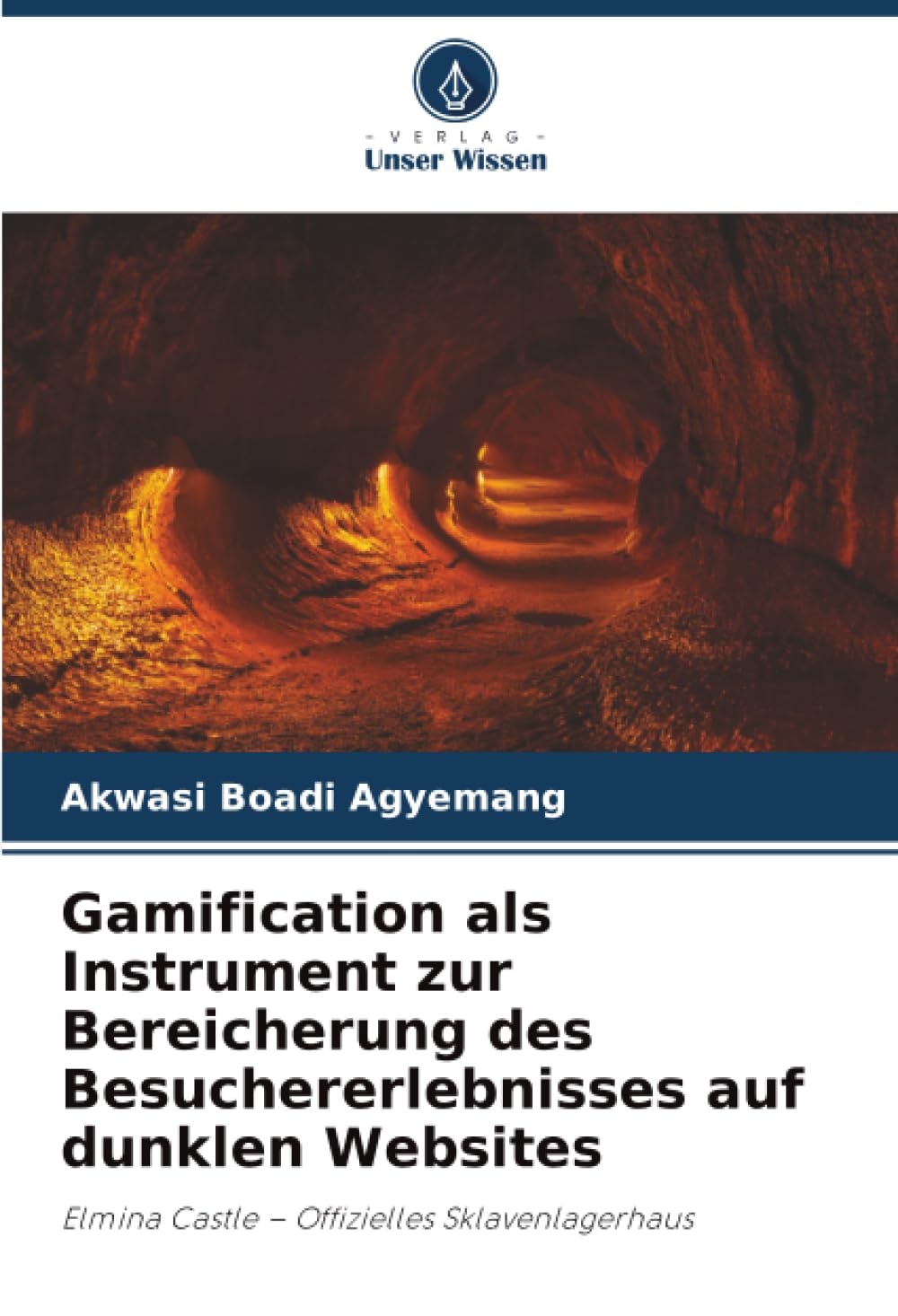 Gamification als Instrument zur Bereicherung des Besuchererlebnisses auf dunklen Websites: Elmina Castle - Offizielles Sklavenlagerhaus.DE Law