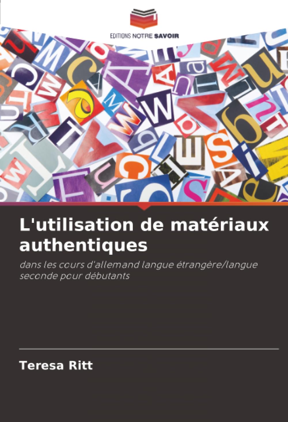 L'utilisation de matériaux authentiques: dans les cours d'allemand langue étrangère/langue seconde pour débutants.DE Books