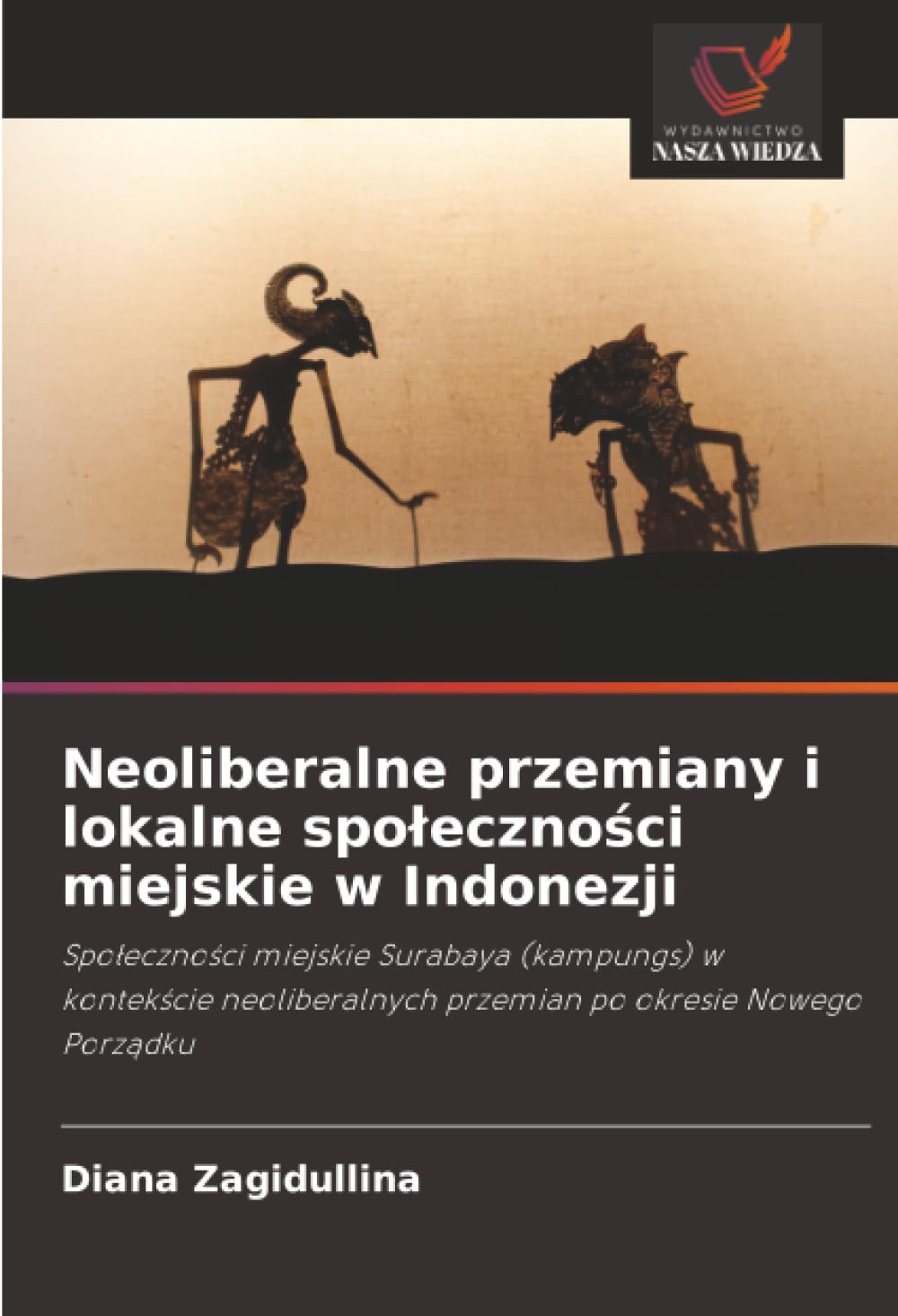 Neoliberalne przemiany i lokalne spolecznosci miejskie w Indonezji: Spolecznosci miejskie Surabaya (kampungs) w kontekscie neoliberalnych przemian po okresie Nowego Porzadku.DE Law