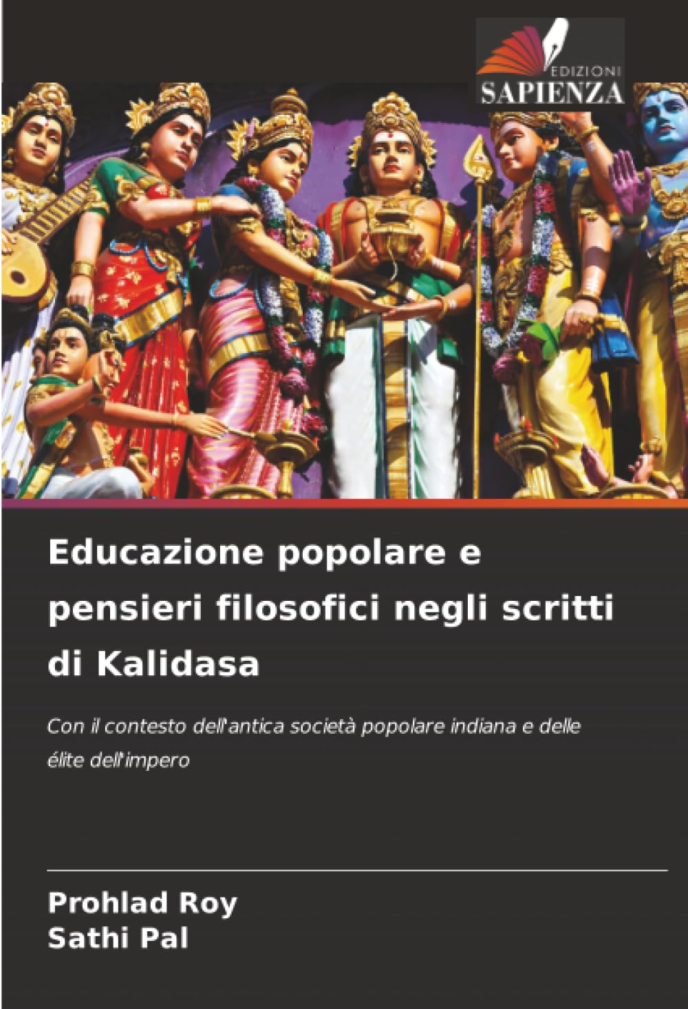 Educazione popolare e pensieri filosofici negli scritti di Kalidasa: Con il contesto dell'antica società popolare indiana e delle élite dell'impero.DE Education & Training