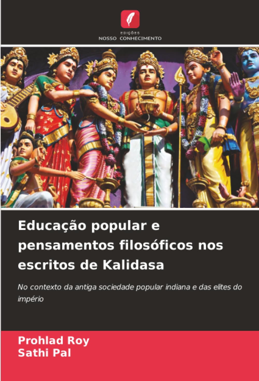Educação popular e pensamentos filosóficos nos escritos de Kalidasa: No contexto da antiga sociedade popular indiana e das elites do império.DE Education & Training