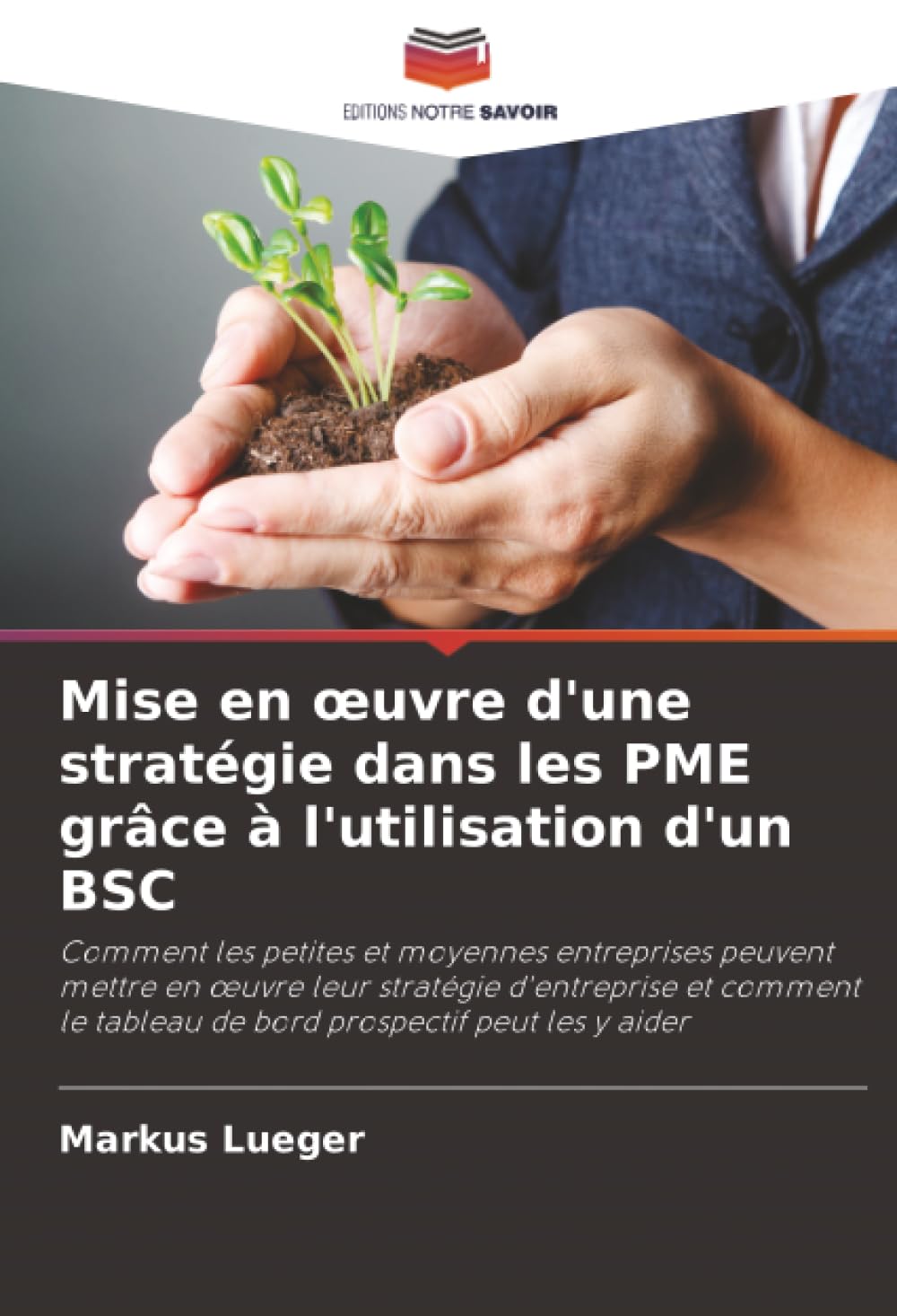 Mise en oeuvre d'une stratégie dans les PME grâce à l'utilisation d'un BSC: Comment les petites et moyennes entreprises peuvent mettre en oeuvre leur ... de bord prospectif peut les y aider.DE Law
