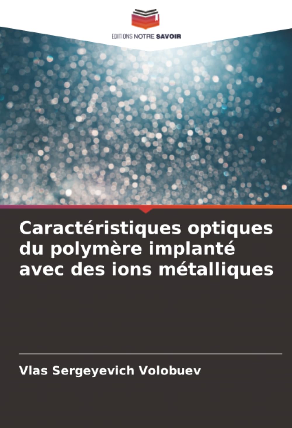 Caractéristiques optiques du polymère implanté avec des ions métalliques: DE Natural Sciences