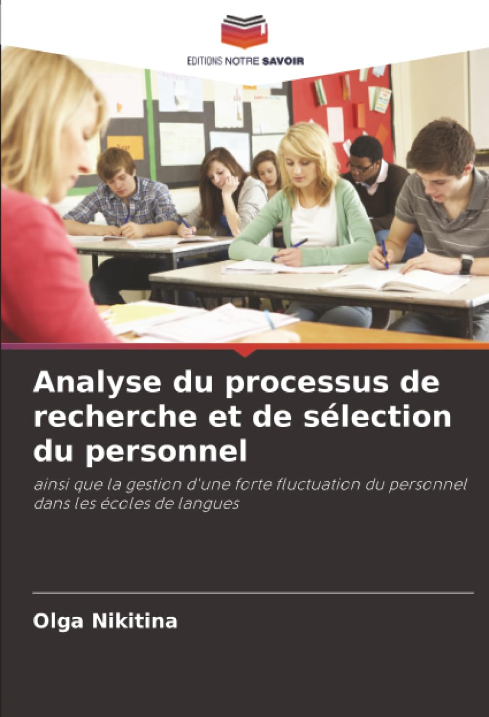 Analyse du processus de recherche et de sélection du personnel: ainsi que la gestion d'une forte fluctuation du personnel dans les écoles de langues.DE Business, Finance & Career