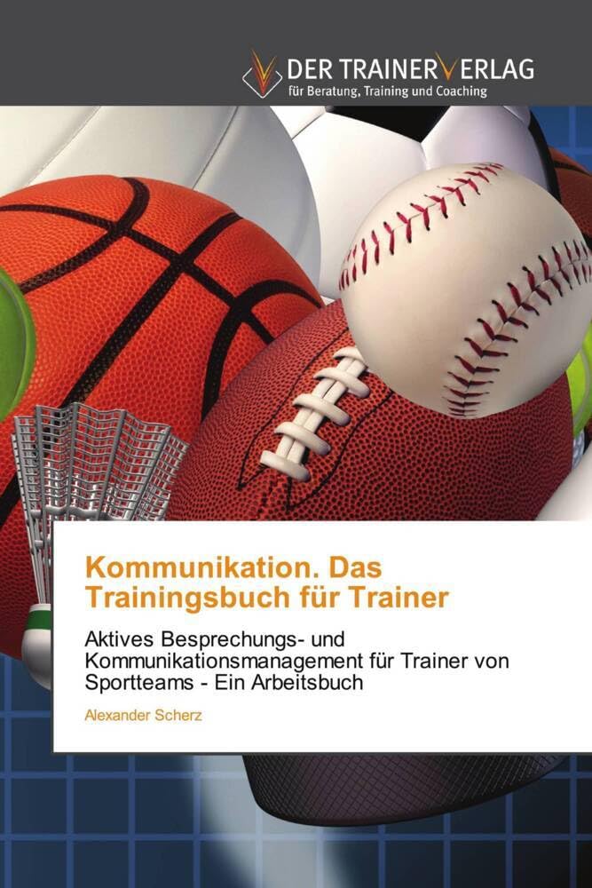 Kommunikation. Das Trainingsbuch für Trainer: Aktives Besprechungs- und Kommunikationsmanagement für Trainer von Sportteams - Ein Arbeitsbuch Law