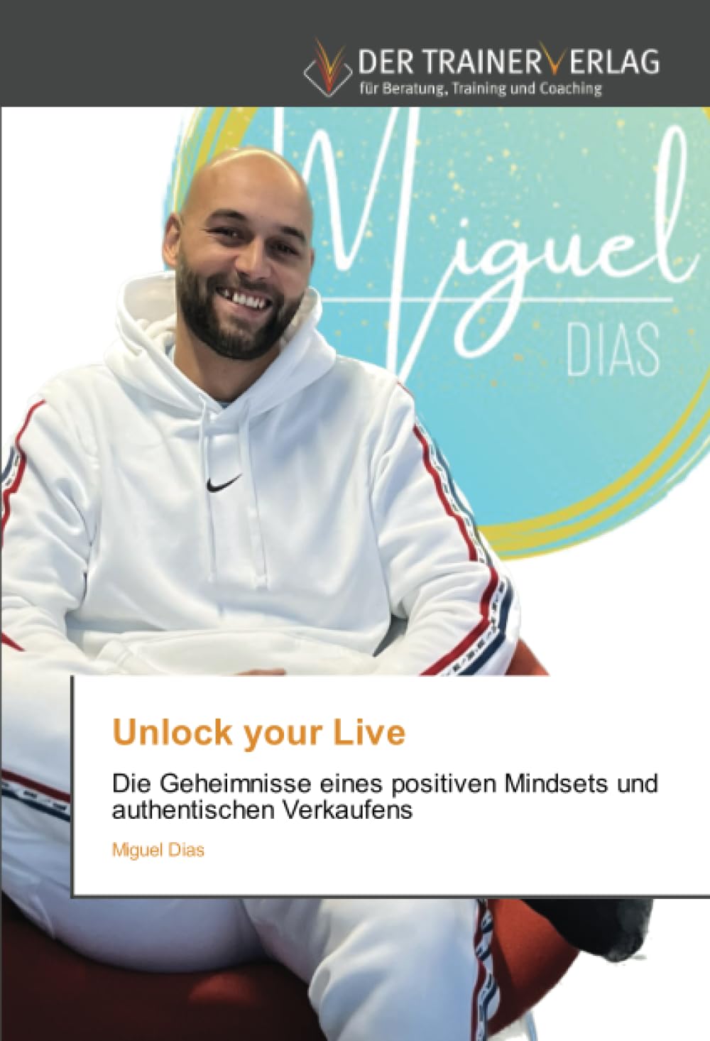 Unlock your Live: Die Geheimnisse eines positiven Mindsets und authentischen Verkaufens Education & Training
