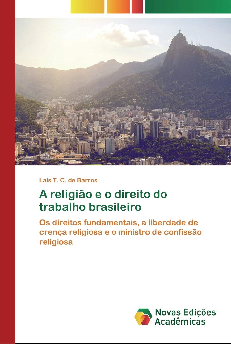A religião e o direito do trabalho brasileiro: Os direitos fundamentais, a liberdade de crença religiosa e o ministro de confissão religiosa Law