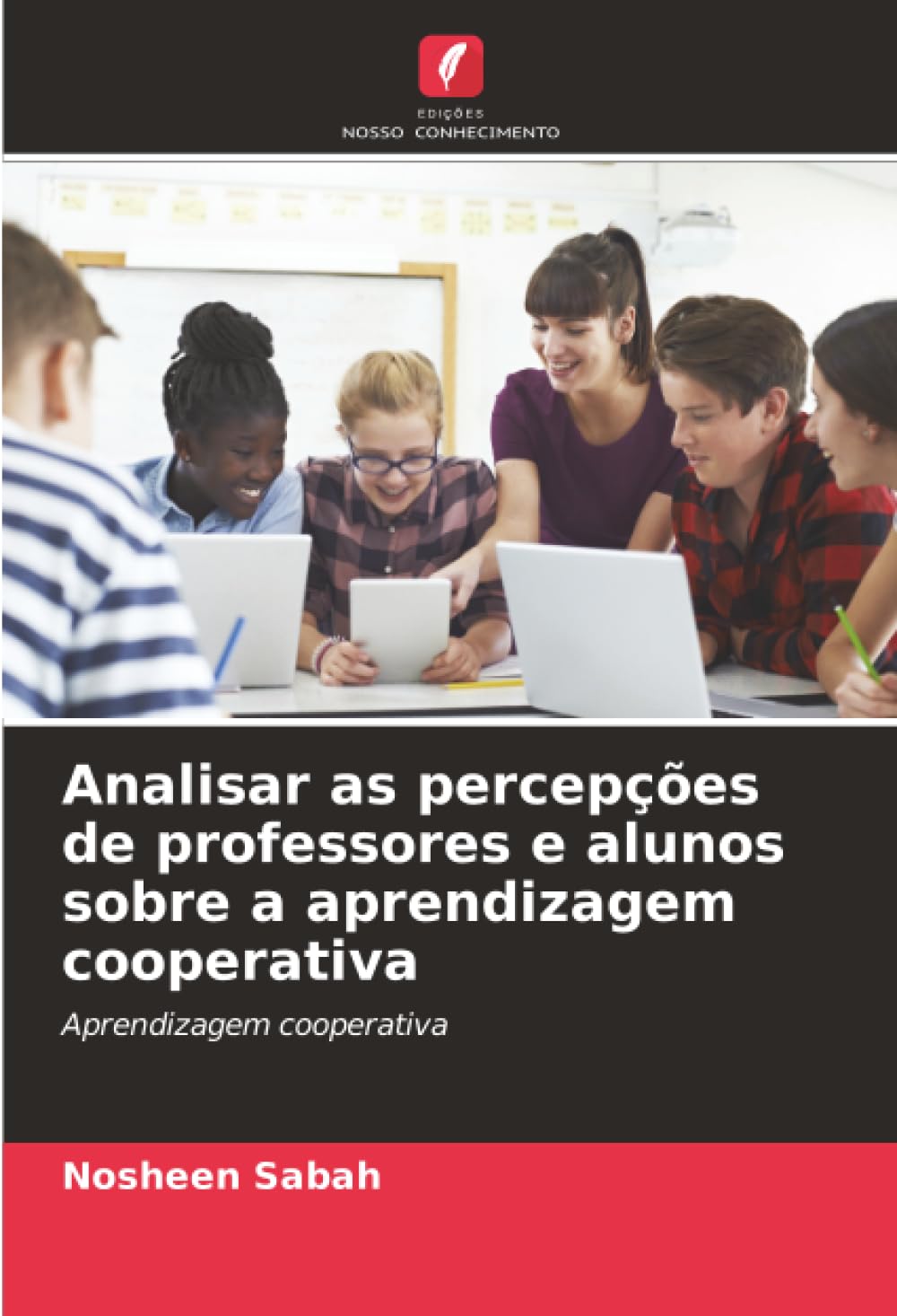 Analisar as percepções de professores e alunos sobre a aprendizagem cooperativa Education & Training