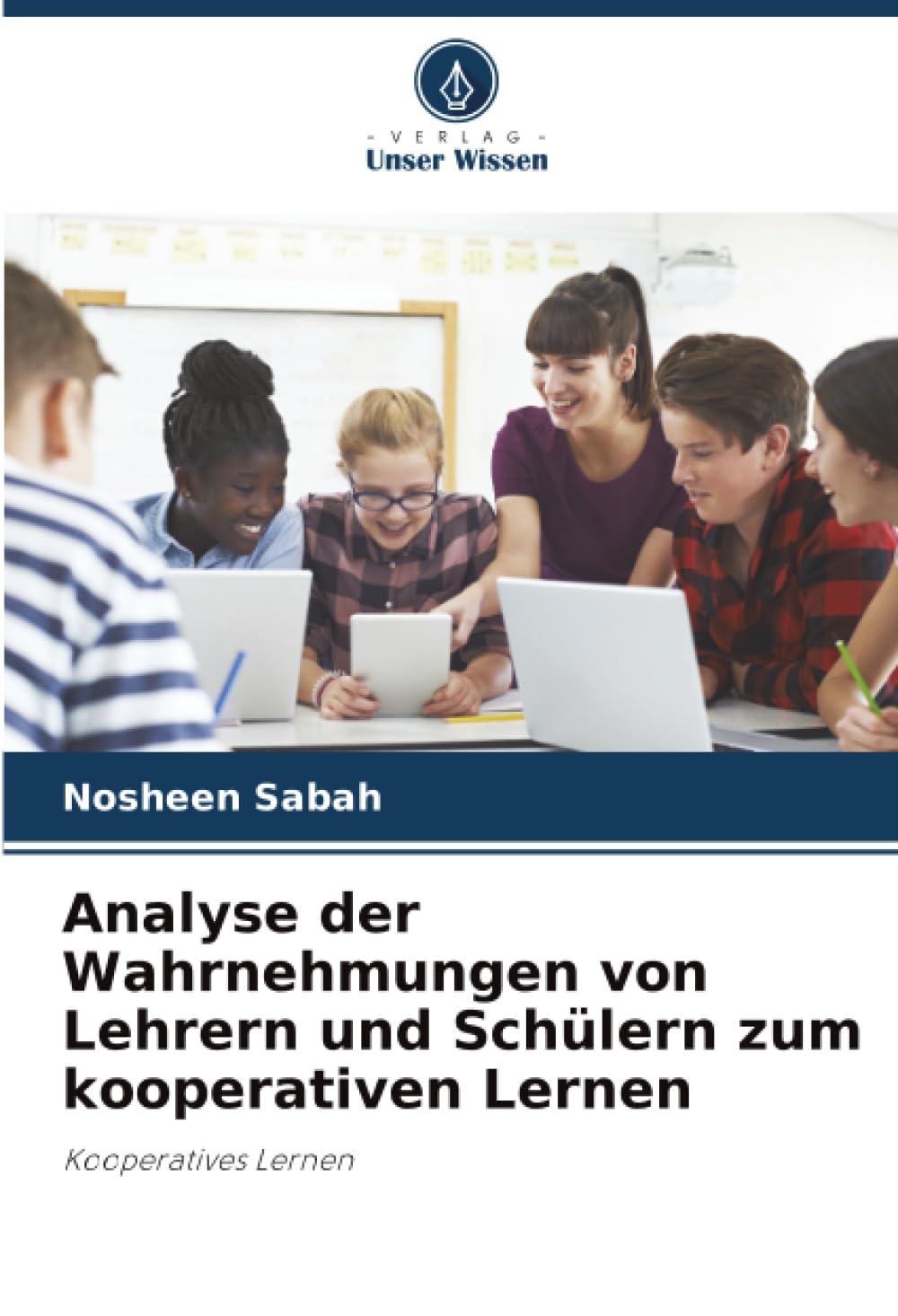 Analyse der Wahrnehmungen von Lehrern und Schülern zum kooperativen Lernen Education & Training