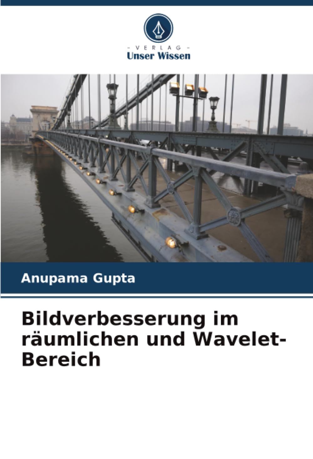 Bildverbesserung im räumlichen und Wavelet-Bereich Business & Technology