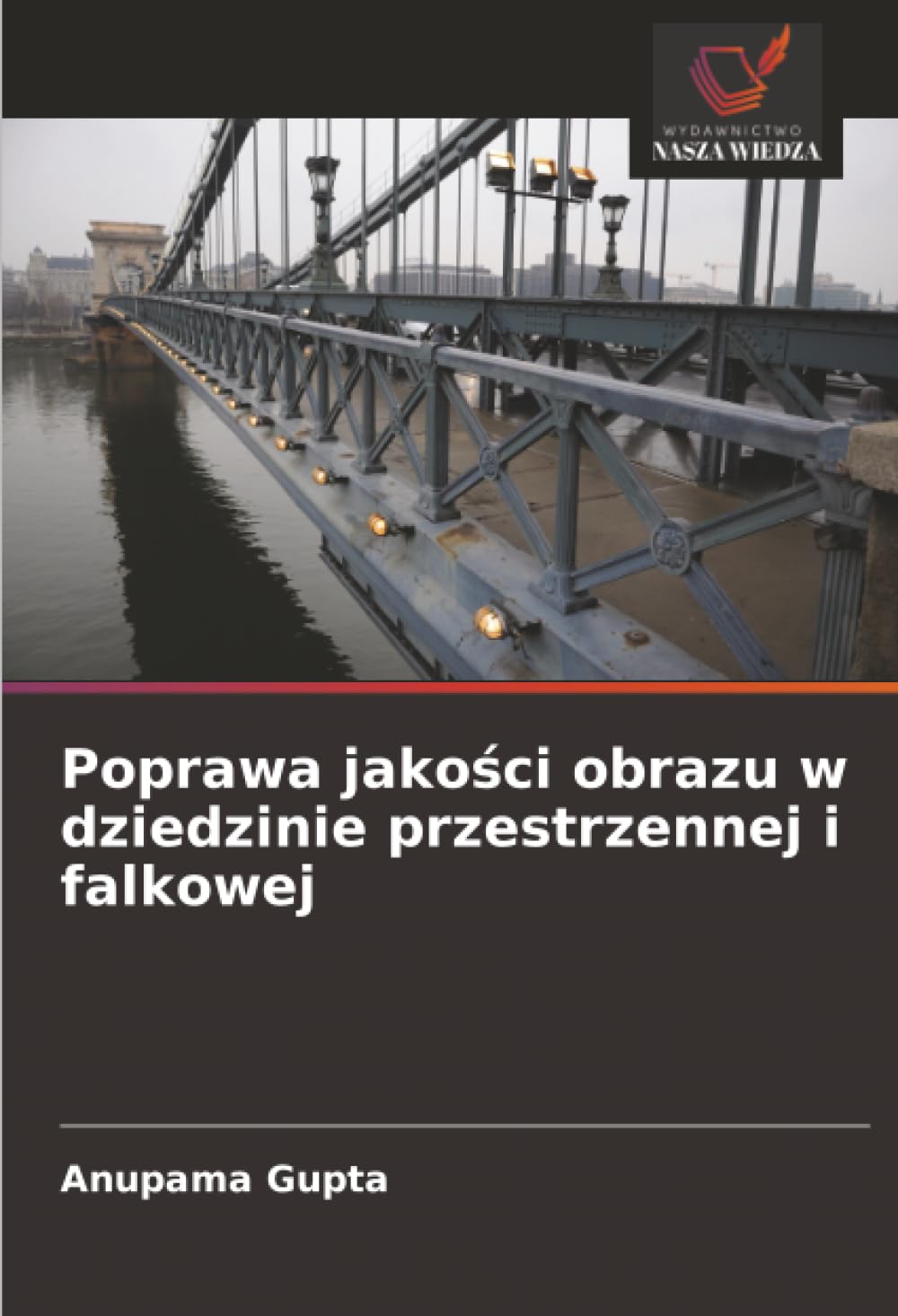 Poprawa jako¿ci obrazu w dziedzinie przestrzennej i falkowej Business & Technology