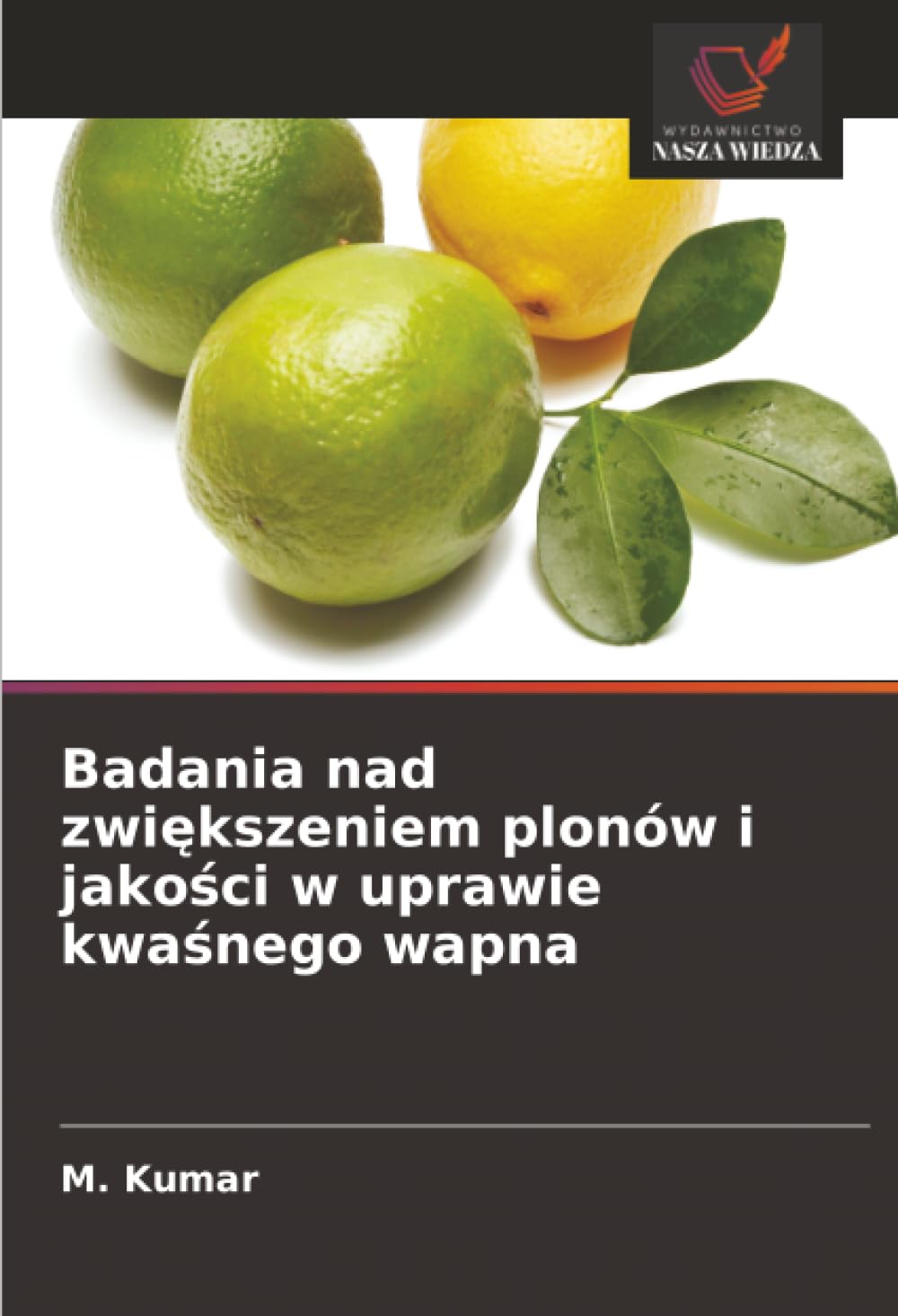 Badania nad zwiekszeniem plonów i jakosci w uprawie kwasnego wapna: DE Natural Sciences