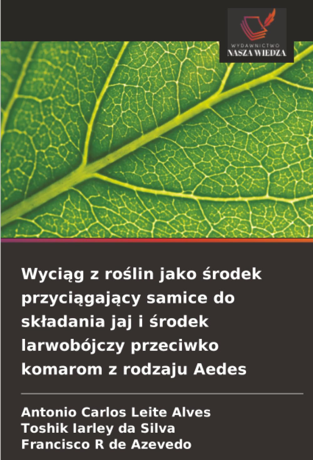 Wyci¿g z ro¿lin jako ¿rodek przyci¿gaj¿cy samice do sk¿adania jaj i ¿rodek larwobójczy przeciwko komarom z rodzaju Aedes Natural Sciences