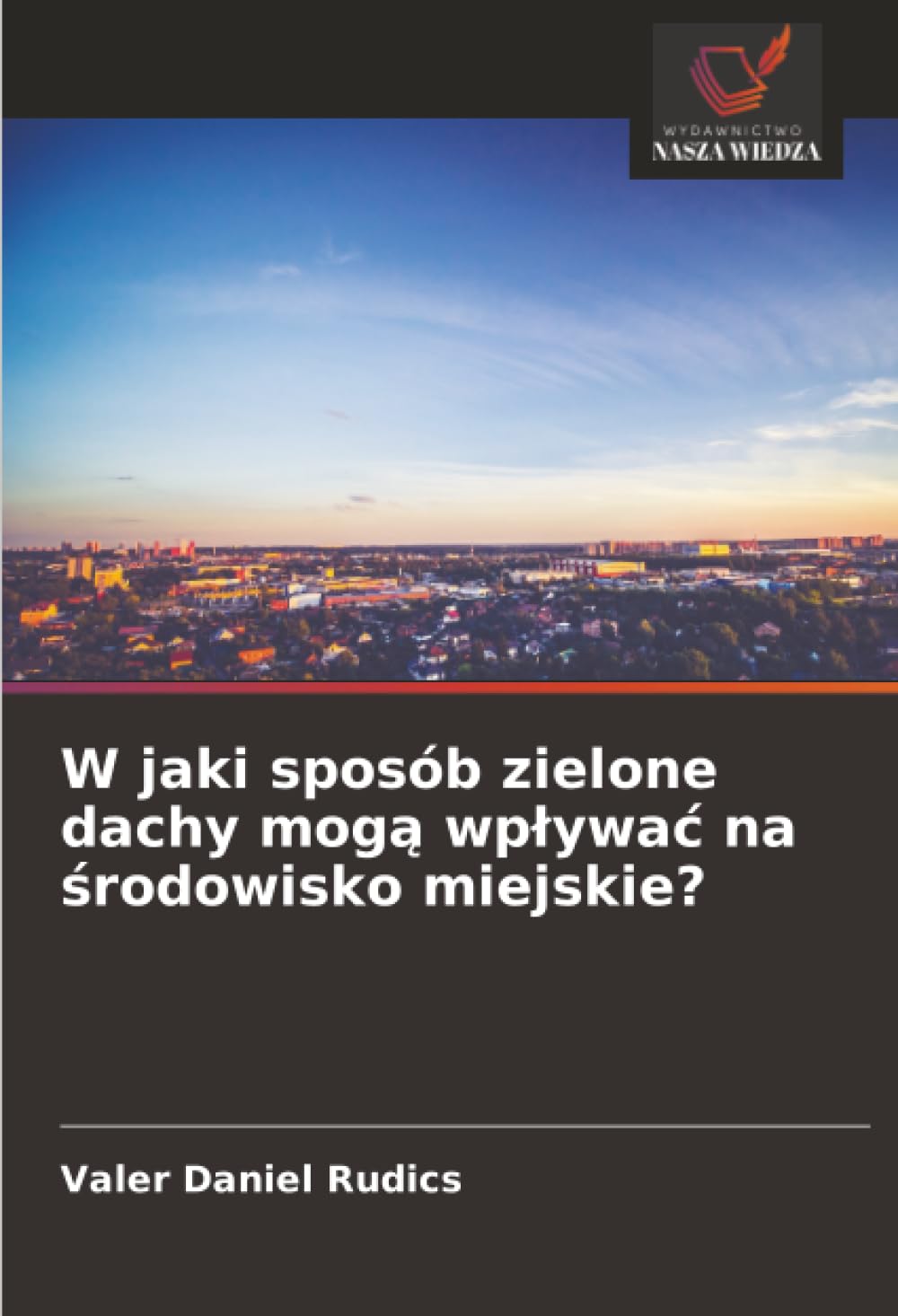 W jaki sposób zielone dachy mog¿ wp¿ywa¿ na ¿rodowisko miejskie? Business & Technology