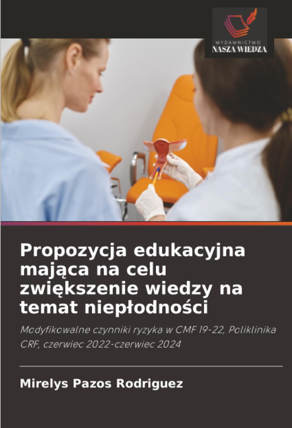 Propozycja edukacyjna maj¿ca na celu zwi¿kszenie wiedzy na temat niep¿odno¿ci Medicine