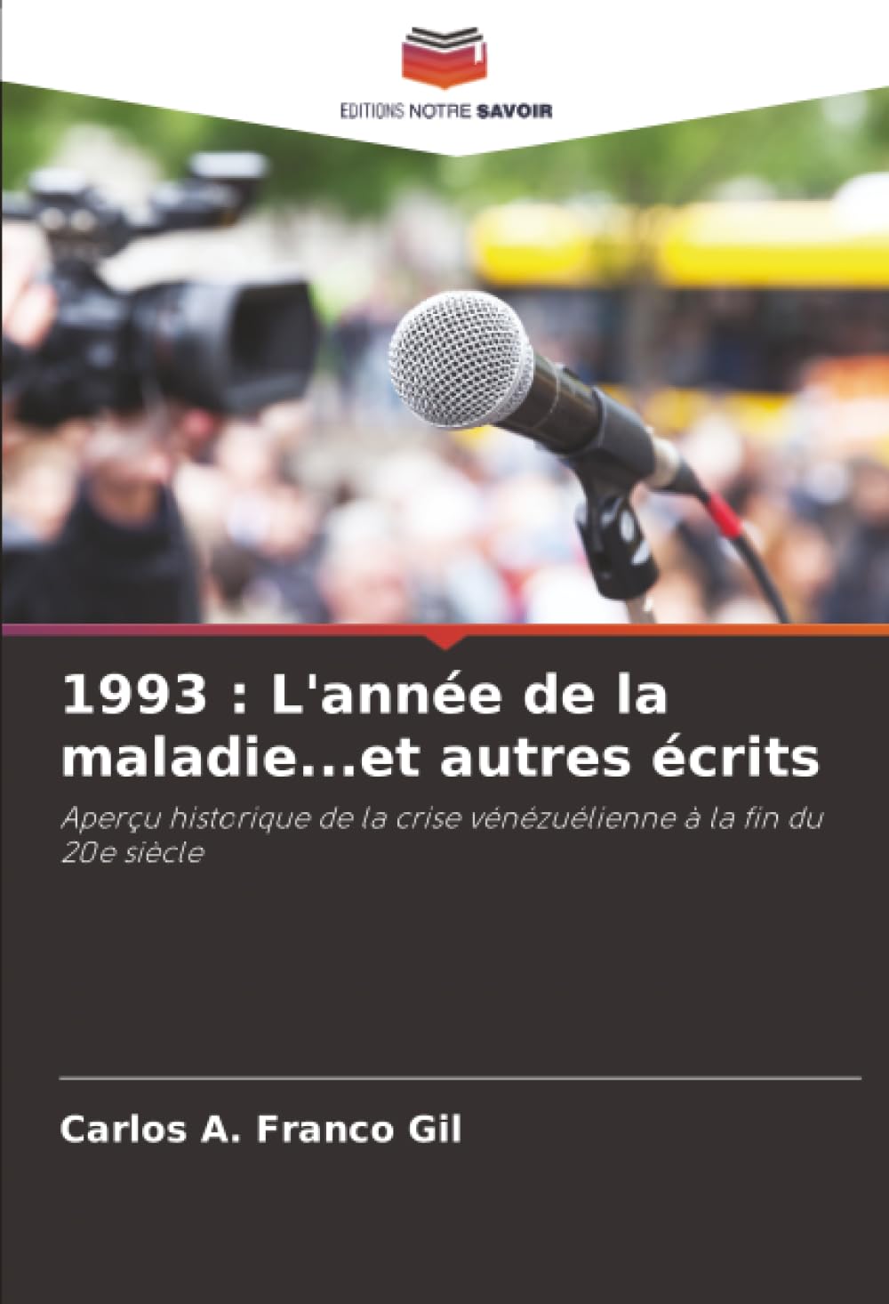1993 : L'année de la maladie...et autres écrits: Aperçu historique de la crise vénézuélienne à la fin du 20e siècle Law