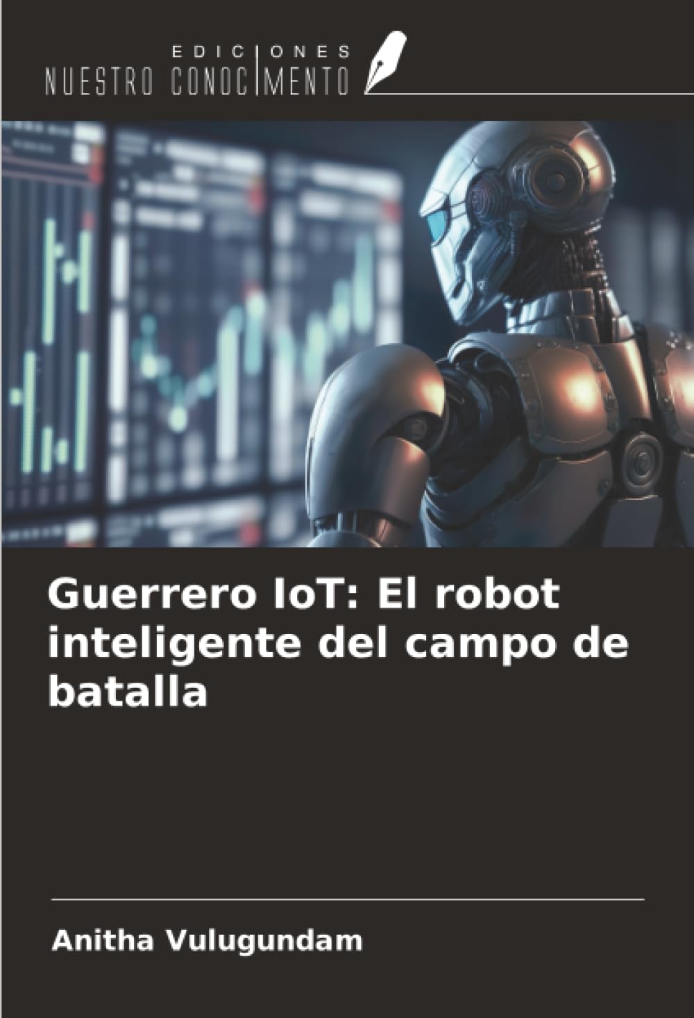 Guerrero IoT: El robot inteligente del campo de batalla Business & Technology