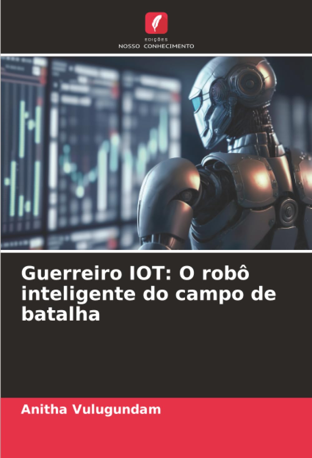 Guerreiro IOT: O robô inteligente do campo de batalha Business & Technology